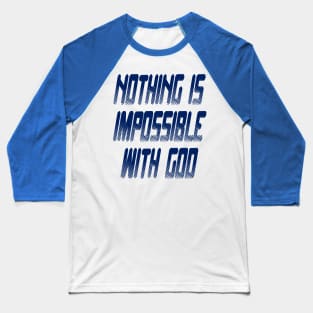 Nothing is Impossible with God Baseball T-Shirt